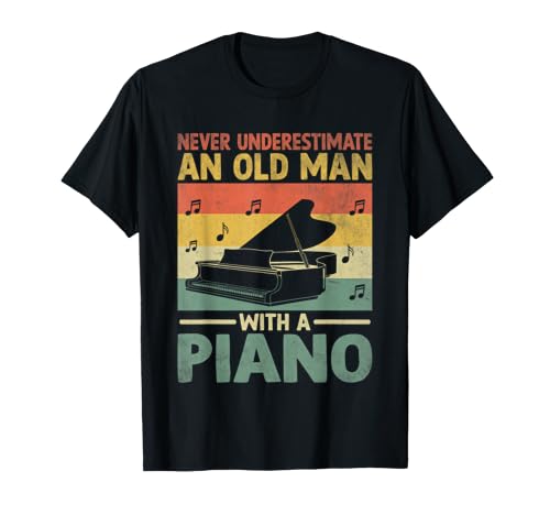 Nunca subestimes a un anciano con un pianista Camiseta