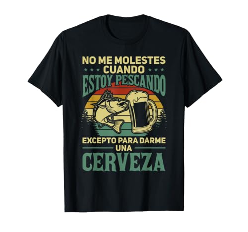 Hombre Pescador Pescar No Me Molestes Cuando Estoy Pescando Camis...