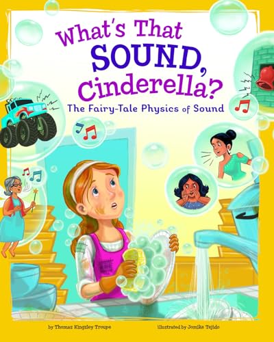 What's That Sound, Cinderella?: The Fairy-Tale Physics of Sound (STEM-Twisted Fairy Tales)
