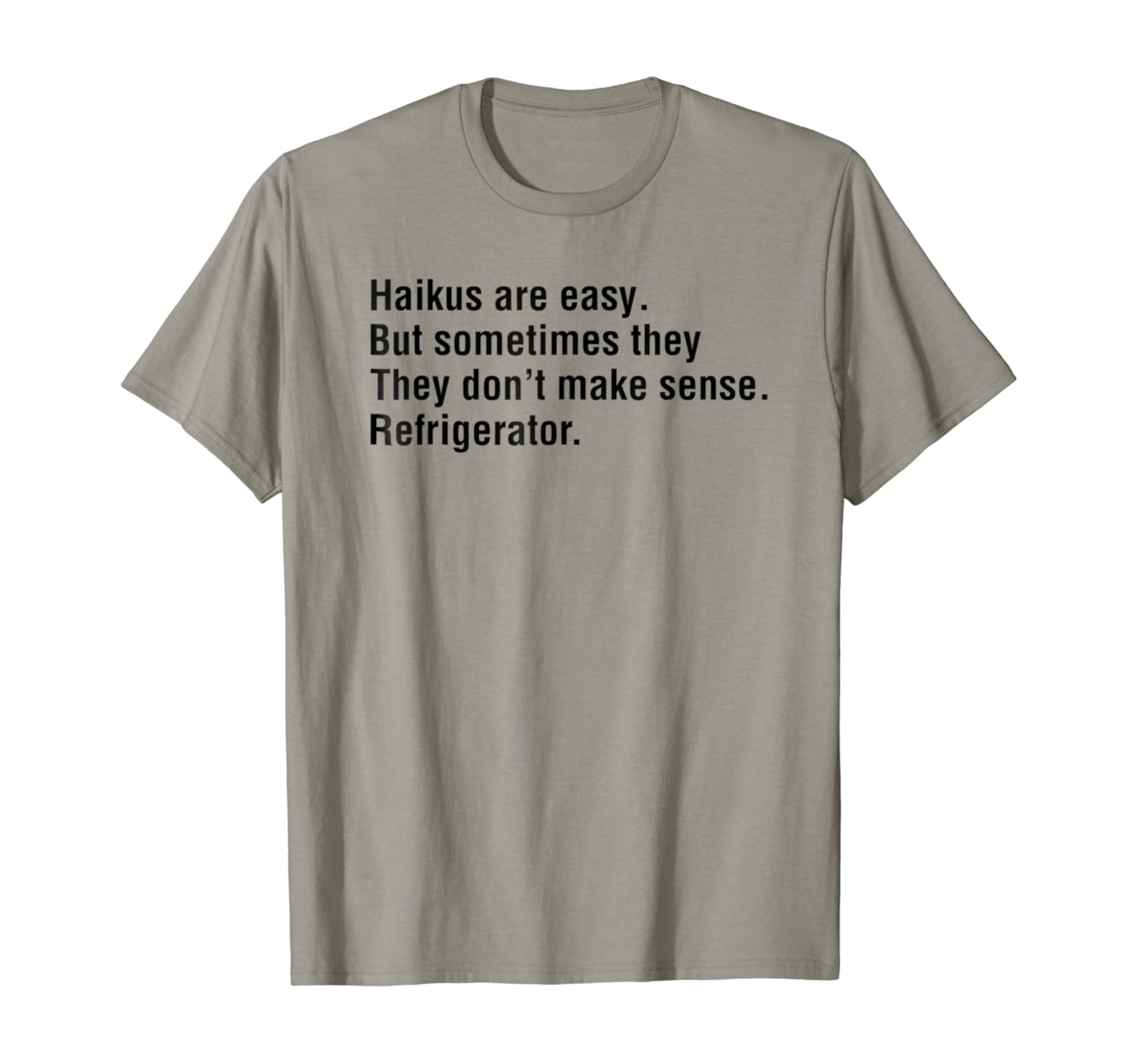Haikus Are Easy But Sometimes They Don't Make Sense T-Shirt