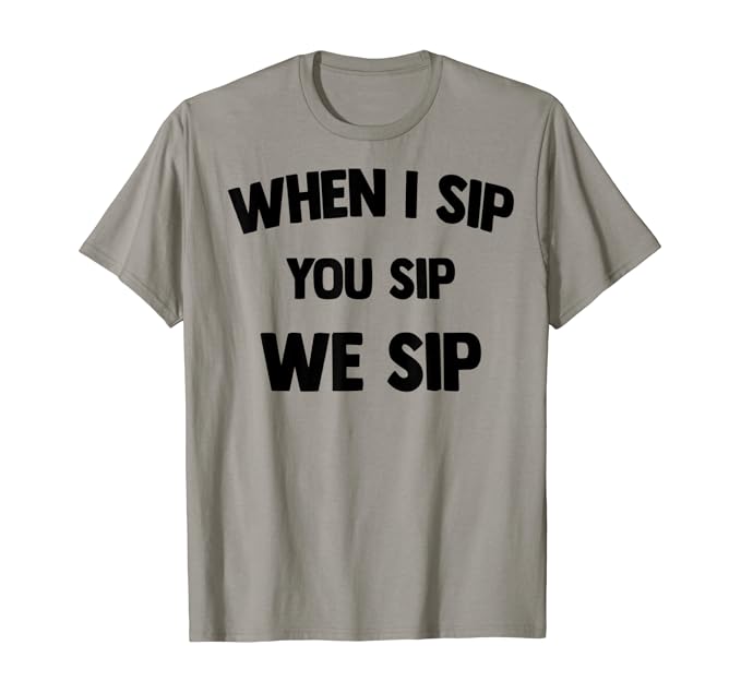 Free Free 186 When I Sip You Sip We Sip Svg SVG PNG EPS DXF File