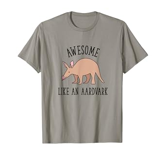 Amazon Com Awesome Aardvark Tees Awesome Like An Aardvark T Shirt Clothing