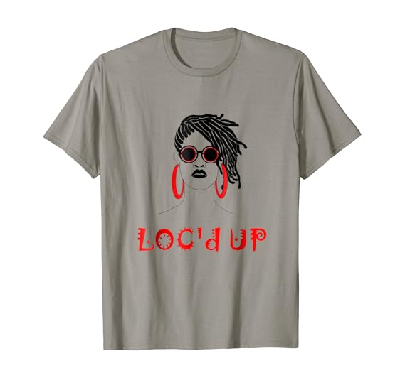 Amazon Com Loc D Up Locs And Dreadlocks Natural Hair T Shirt