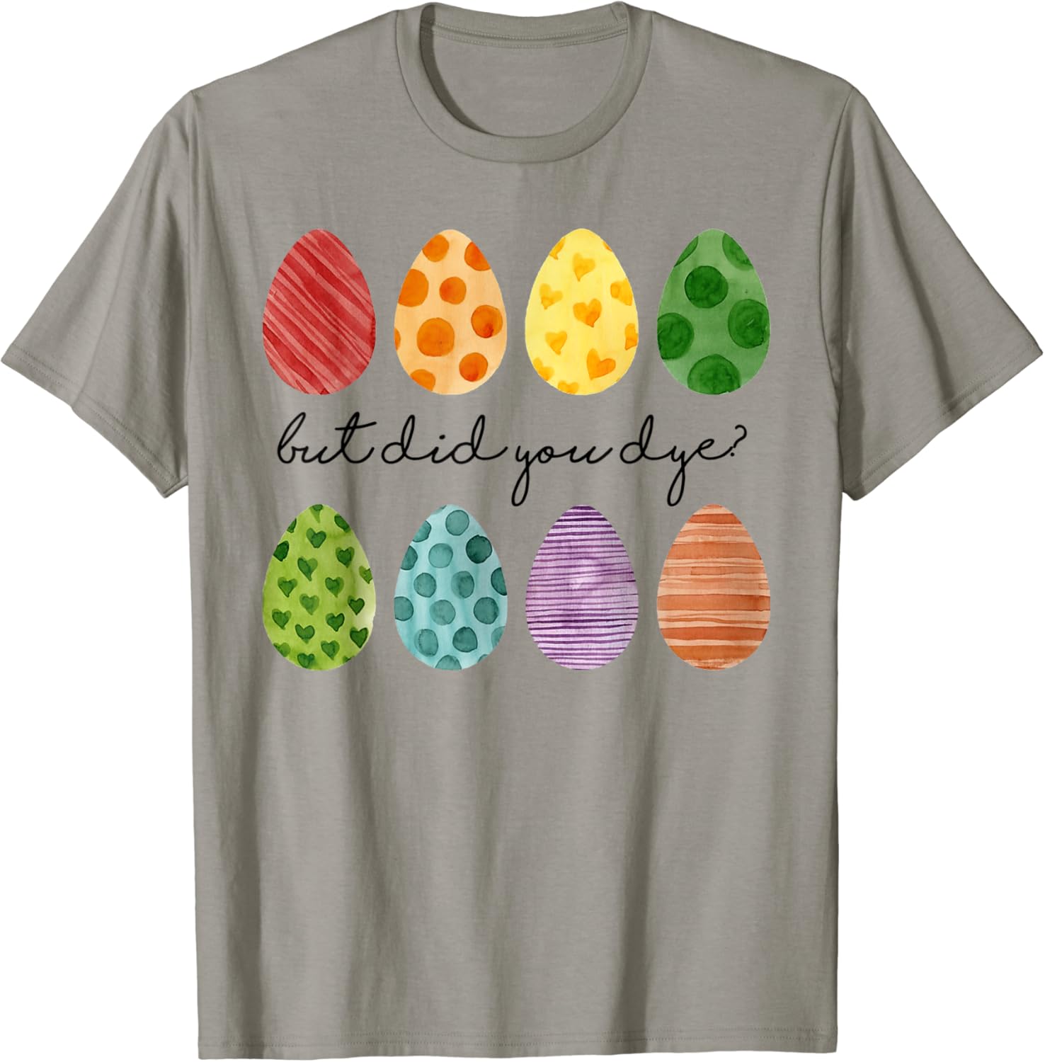 But Did You Dye Easter Eggs Hunt Funny Easter TShirt Clothing