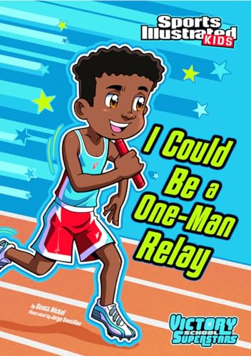 I Could Be a One-Man Relay (Sports Illustrated Kids: Victory School Superstars)