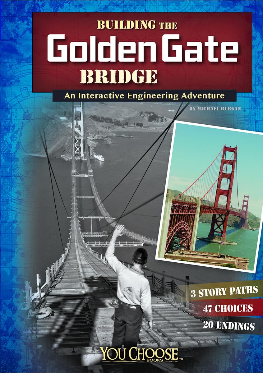 Building the Golden Gate Bridge: An Interactive Engineering Adventure (Engineering Marvels) (You Choose: Engineering Marvels)