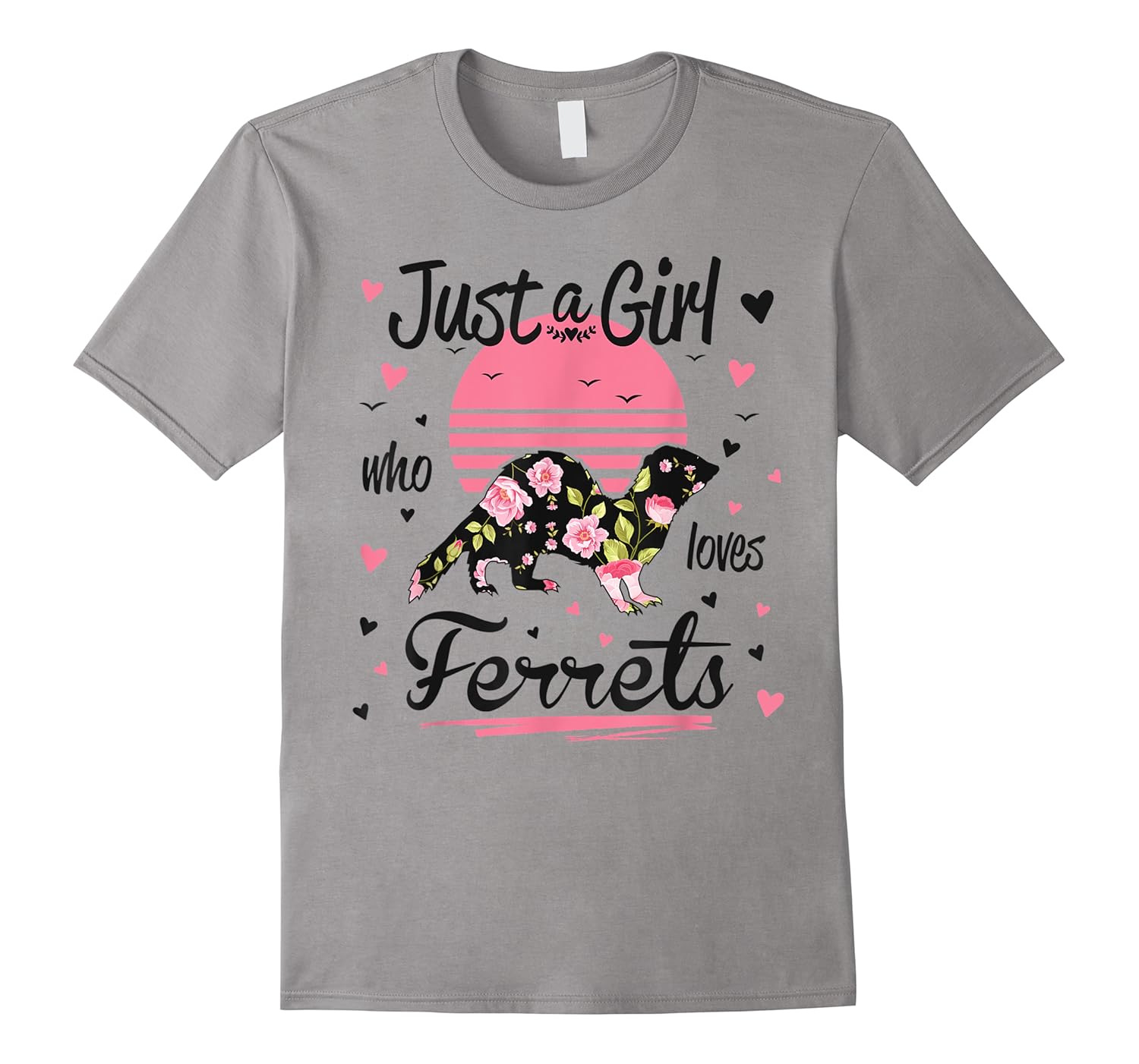 ferret design,  just a girl who loves ferrets shirts