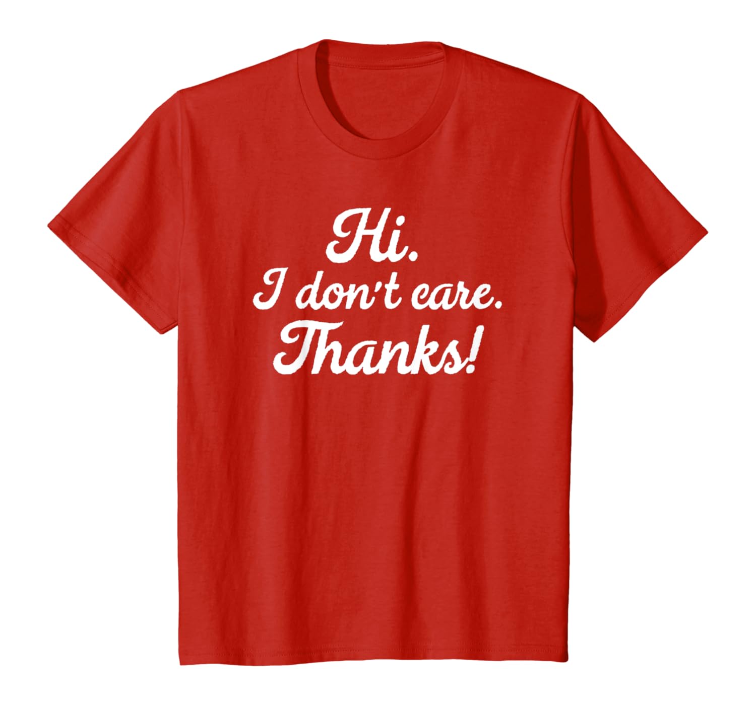 Amazon Com Hi I Don T Care Thanks T Shirt Funny Meme Quote Tee Clothing Amazon Com Hi I Don T Care Thanks T Shirt Funny Meme Quote Tee Clothing