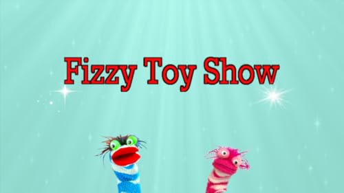 Fizzy Toy Show