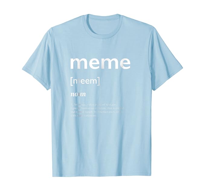 Amazon Com What Is A Meme Definition Funny Teen Slogan T Shirt Clothing