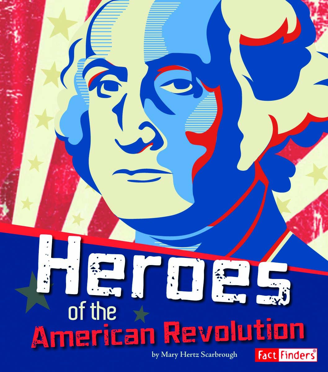 Heroes of the American Revolution (Fact Finders)
