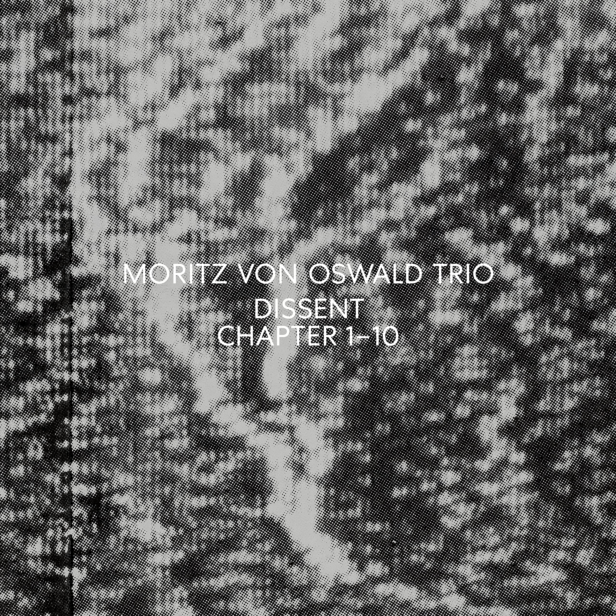 Dissent (feat Heinrich Kobberling & Laurel Halo), Moritz von Oswald, Moritz von