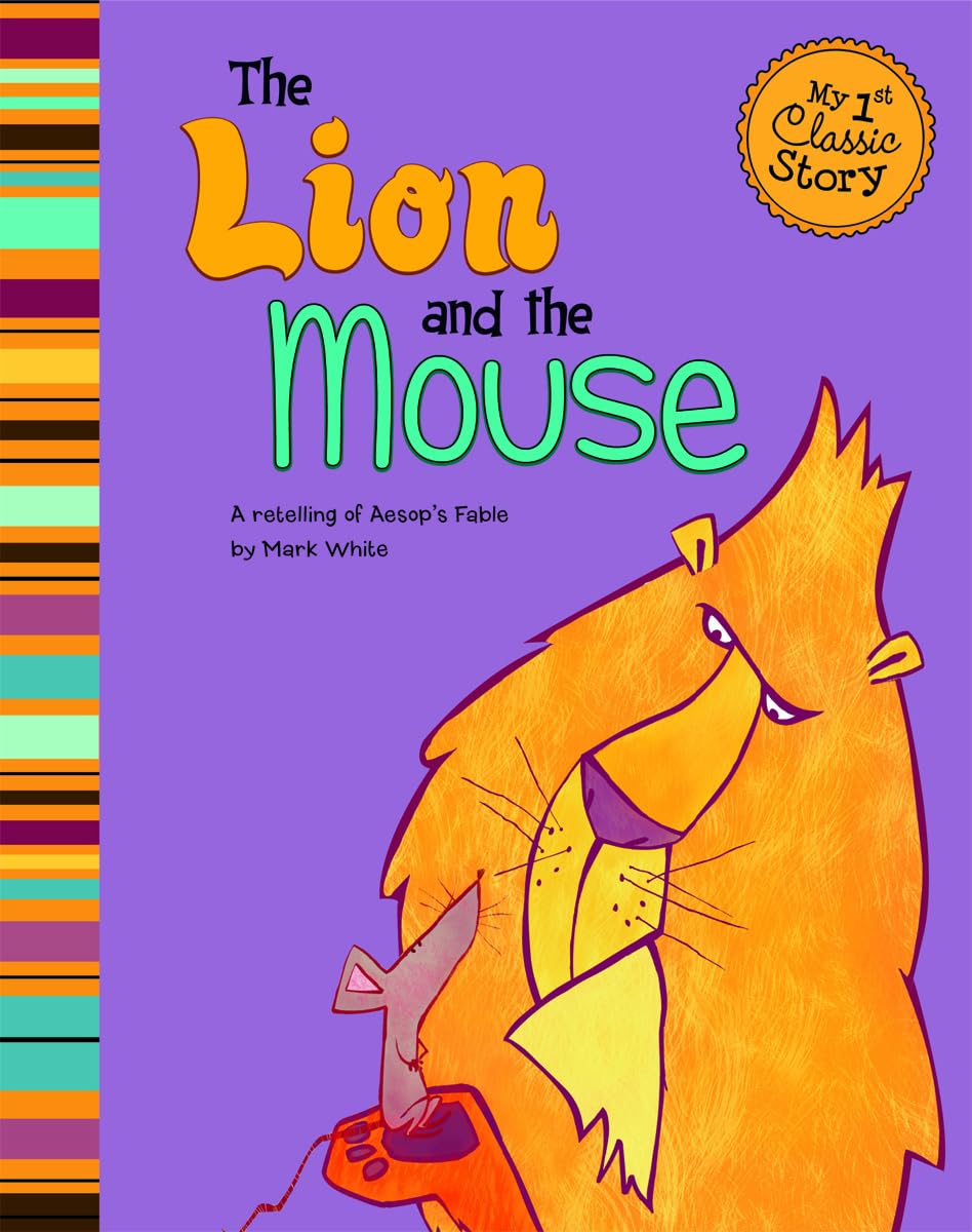 The Lion and the Mouse: A Retelling of Aesop's Fable (My First Classic Story)