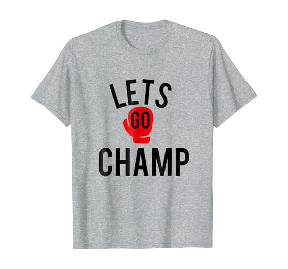 Lets go champ shirt Clearance