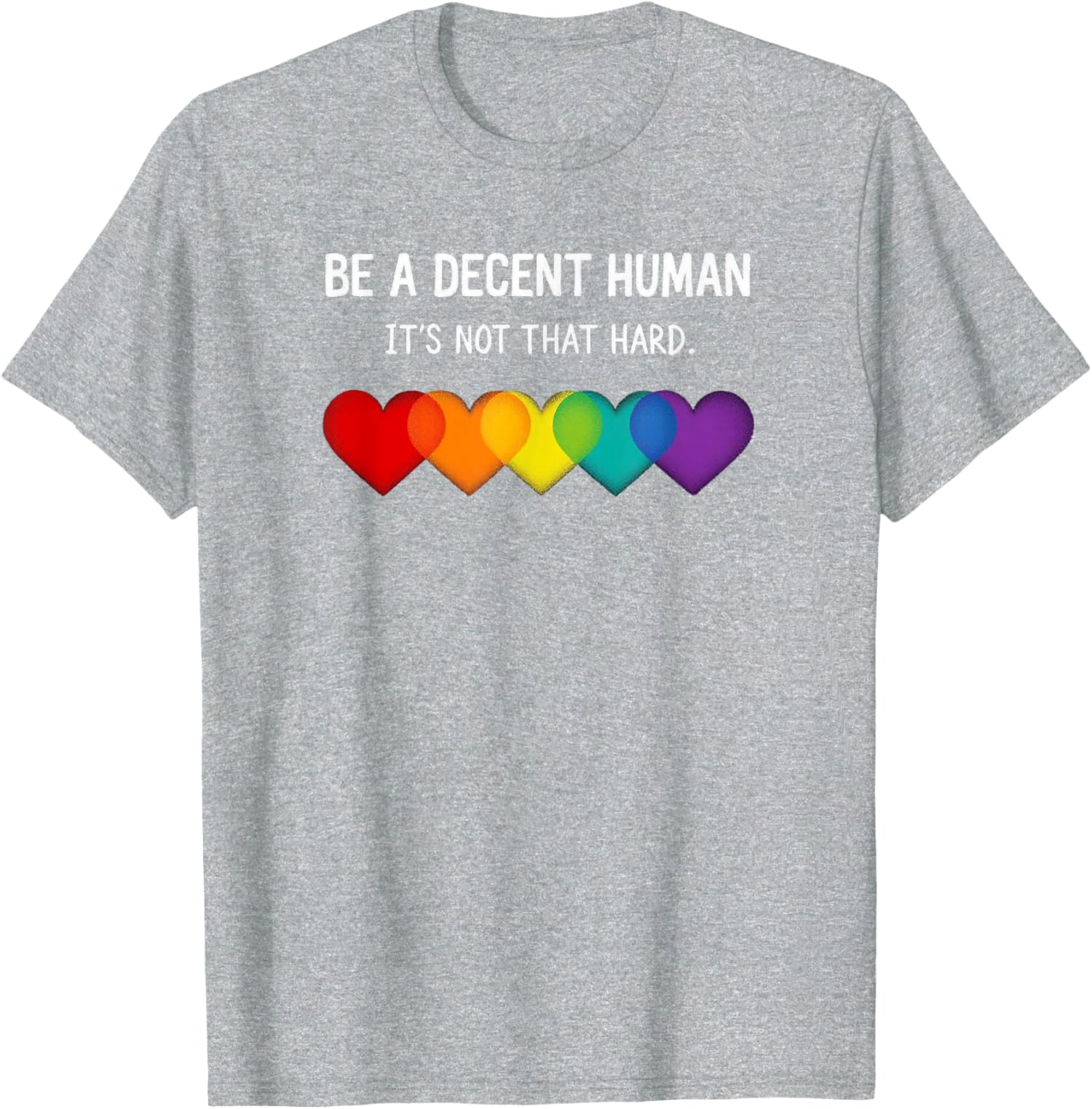 Funny Lgbt Heart Be A Decent Human Its Not That Hard Unisex T-Shirt - Picture 2 of 12