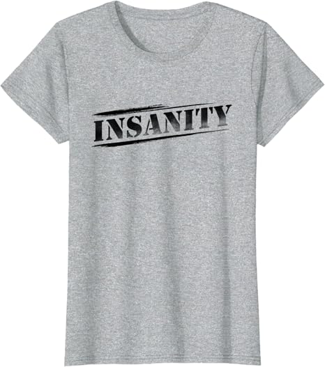 Amazon Com Insanity T Shirt Clothing Shoes Jewelry