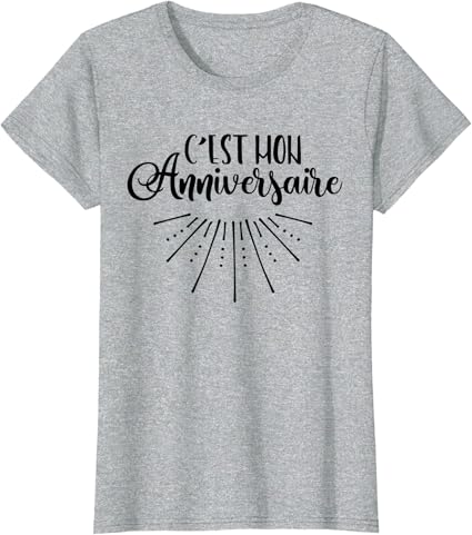 Amazon Com C Est Mon Anniversaire T Shirt French Birthday Clothing Shoes Jewelry Amazon Com C Est Mon Anniversaire T Shirt French Birthday Clothing Shoes Jewelry