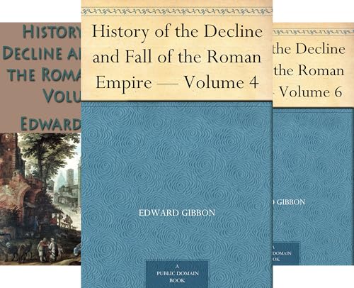 The Decline and Fall of the Roman Empire (Volumes 4-6) (3 Book Series)