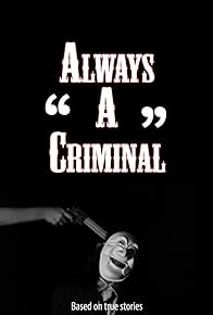 Primary photo for Always A Criminal