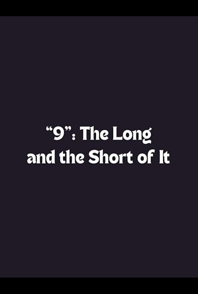 Primary photo for '9': The Long and the Short of It Primary photo for '9': The Long and the Short of It