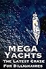 Primary photo for Mega Yachts: The Last Craze for Billionaires Primary photo for Mega Yachts: The Last Craze for Billionaires