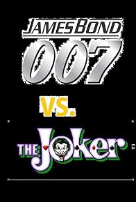 Primary photo for James Bond 007 Vs. The Joker