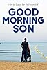 Primary photo for Good Morning Son Primary photo for Good Morning Son
