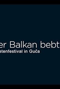 Primary photo for Wo der Balkan bebt - Das Trompetenfestival in Guca
