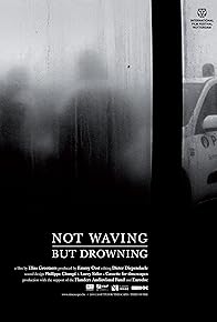 Primary photo for Not Waving, But Drowning