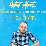 Primary photo for What About Communication in the Modern Age w/CJ Casciotta