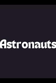 Primary photo for Astronauts Primary photo for Astronauts