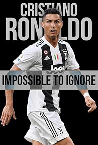 Primary photo for Cristiano Ronaldo: Impossible to Ignore Primary photo for Cristiano Ronaldo: Impossible to Ignore