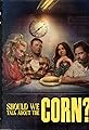 Should We Talk About the Corn?'s primary photo