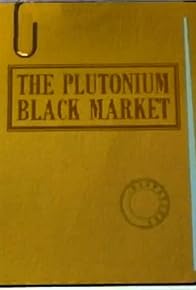 Primary photo for The Plutonium Black Market
