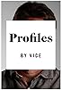 Primary photo for Profiles by VICE Primary photo for Profiles by VICE
