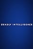 Primary photo for Deadly Intelligence Primary photo for Deadly Intelligence