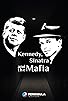 Primary photo for Kennedy, Sinatra and the Mafia Primary photo for Kennedy, Sinatra and the Mafia