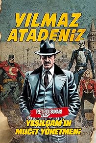 Primary photo for Yesilcam'in Mucit Yönetmeni: Yilmaz Atadeniz