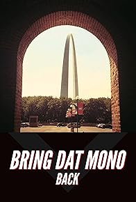 Primary photo for Bring Dat Mono Back Primary photo for Bring Dat Mono Back