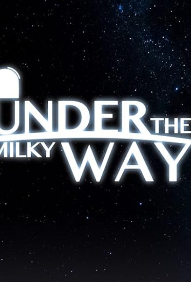 Primary photo for Under the Milky Way Primary photo for Under the Milky Way