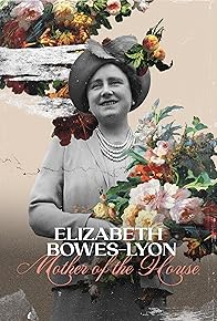 Primary photo for Elizabeth Bowes-Lyon: Mother of the House Primary photo for Elizabeth Bowes-Lyon: Mother of the House