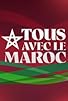 Primary photo for Tous avec le Maroc Primary photo for Tous avec le Maroc