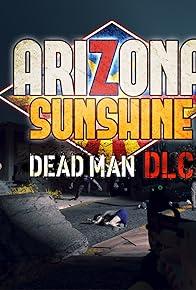 Primary photo for Arizona Sunshine: Dead Man