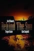 Primary photo for Behind the Sun