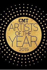 Primary photo for CMT Artists of the Year 2015 Primary photo for CMT Artists of the Year 2015
