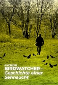 Primary photo for Birdwatcher - Geschichte einer Sehnsucht
