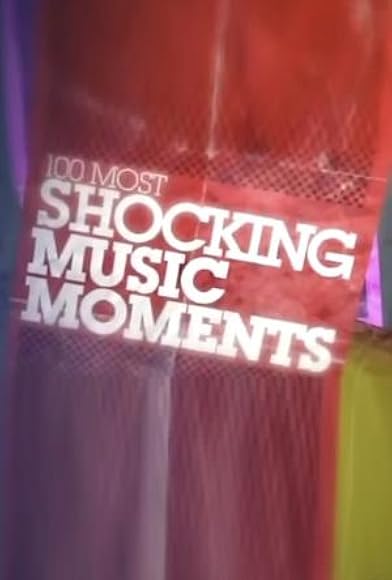 Primary photo for 100 Most Shocking Music Moments Primary photo for 100 Most Shocking Music Moments