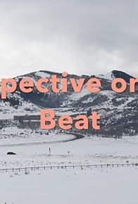 Primary photo for Perspective on the Beat