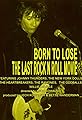 Born to Lose: The Last Rock and Roll Movie's primary photo