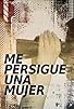 Primary photo for Me persigue una mujer